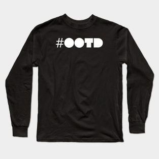 OOTD Outfit of the Day Long Sleeve T-Shirt